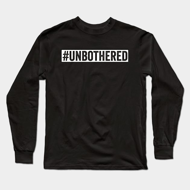 Unbothered Long Sleeve T-Shirt by Horisondesignz